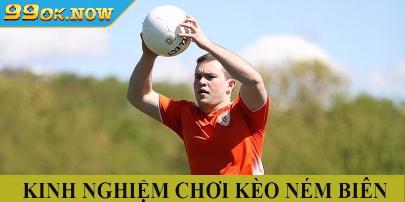Chiến lược chơi kèo ném biên 99OK hiệu quả từ chuyên gia 4 Bí quyết chơi kèo ném biên bất bại từ cao thủ
