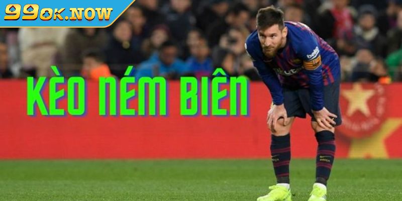 Chiến lược chơi kèo ném biên 99OK hiệu quả từ chuyên gia 3 Điểm mặt các loại kèo ném biên ăn khách
