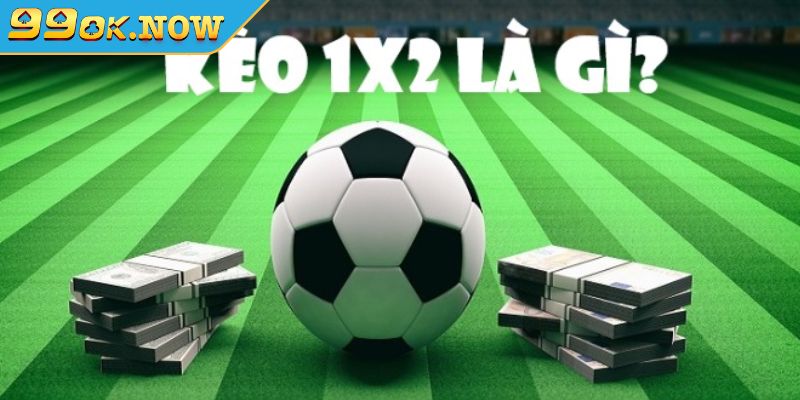 Bỏ túi các bí kíp chơi kèo 1x2 99OK giành thắng lớn 2 Tổng quan về kèo 1x2 99OK