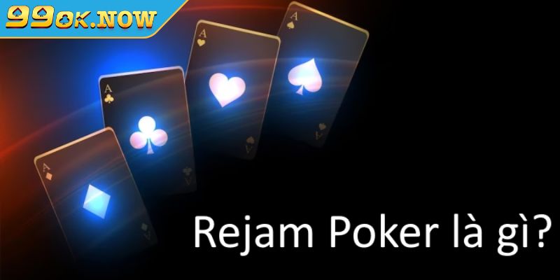 Rejam Poker Là Gì? Bí Quyết Làm Chủ Chiến Thuật Chơi 99OK 2 Giải thích cho người tham gia về Rejam Poker là gì